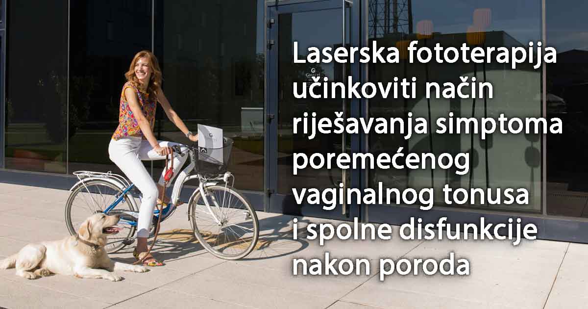 Laserska fototerapija – učinkoviti način riješavanja simptoma poremećenog vaginalnog tonusa i spolne disfunkcije nakon poroda